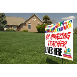 Yard Sign, An Amazing Teacher Lives Here 24x18